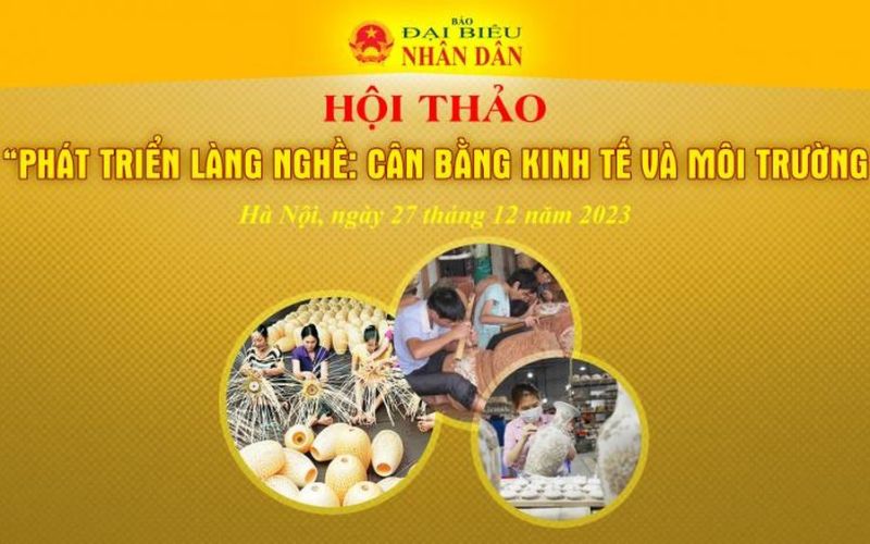 Chiều nay diễn ra Hội thảo 'Phát triển làng nghề: Cân bằng kinh tế và môi trường'