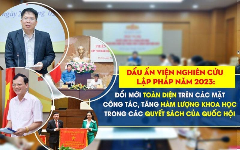 DẤU ẤN VIỆN NGHIÊN CỨU LẬP PHÁP NĂM 2023: ĐỔI MỚI TOÀN DIỆN TRÊN CÁC MẶT CÔNG TÁC, TĂNG HÀM LƯỢNG KHOA HỌC TRONG CÁC QUYẾT SÁCH CỦA QUỐC HỘI