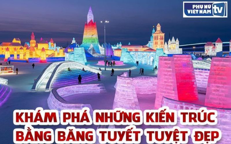 Thế giới băng tuyết ở Cáp Nhĩ Tân 'hút' du khách